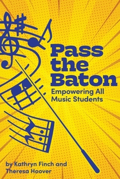 Paperback Pass the Baton: Empowering All Music Students Book