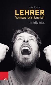 Paperback Lehrer - Traumberuf Oder Horrorjob?: Ein Insiderbericht [German] Book