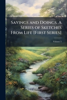 Paperback Sayings and Doings. A Series of Sketches From Life [First Series]; Volume 3 Book