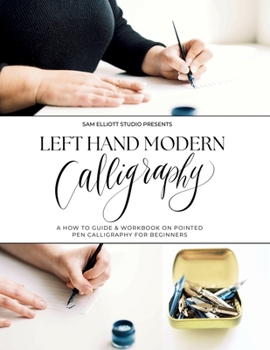 Paperback Left Hand Modern Calligraphy: Color Edition - How To Guide & Workbook on Pointed Pen for Beginners (How To Calligraphy) Book