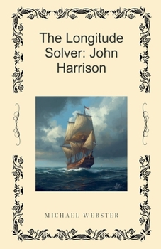 The Longitude Solver: John Harrison