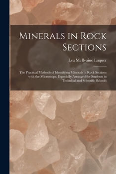 Paperback Minerals in Rock Sections; the Practical Methods of Identifying Minerals in Rock Sections With the Microscope, Especially Arranged for Students in Tec Book