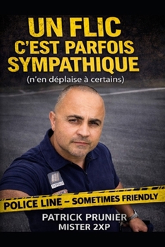 Paperback Un flic c'est parfois sympathique ( n'en déplaise à certains ) [French] Book