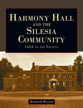 Paperback Harmony Hall and the Silesia Community: 1662 to the Present Book