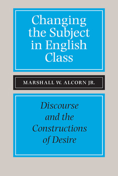 Paperback Changing the Subject in English Class: Discourse and the Constructions of Desires Book