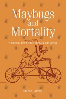 Paperback Maybugs and Mortality: A New Perspective on Living and Ageing Book