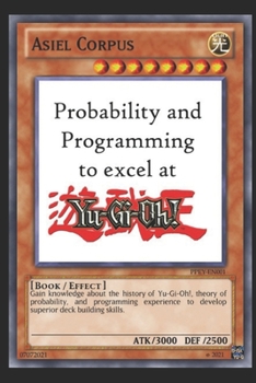 Paperback Probability and Programming to excel at Yu-Gi-Oh! Book