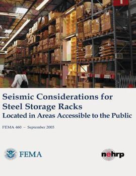 Seismic Considerations for Steel Storage Racks Located in Areas Accessible to the Public (FEMA 460 / September 2005)