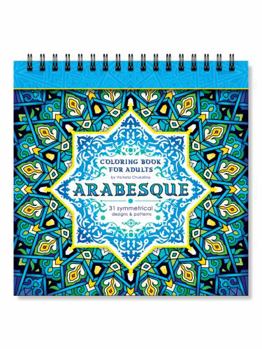 Arabesque. A Coloring Book for Adults: 31 designs and patterns inspired by the Middle East and North African art. Premium artist grade thick paper, spiral binding, hardback cover