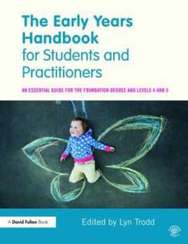 Paperback The Early Years Handbook for Students and Practitioners: An Essential Guide for the Foundation Degree and Levels 4 and 5 Book