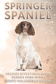 Paperback Springer Spaniel: Hechos divertidos sobre perros para niños #20 [Spanish] Book