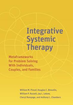 Hardcover Integrative Systemic Therapy: Metaframeworks for Problem Solving with Individuals, Couples, and Families Book