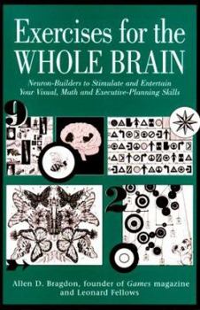 Paperback Exercises for the Whole Brain: Engaging, Intelligent Puzzles to Stimulate and Entertain Your Creative, Visual and Analytical Skills Book