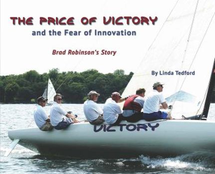 Paperback The Price of Victory and the Fear of Innovation: Brad Robinson's Story Book