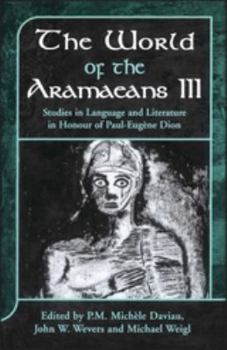 Hardcover The World of the Aramaeans, Volume 3: Studies in Honour of Paul-Eugène Dion, Volume 3 Book