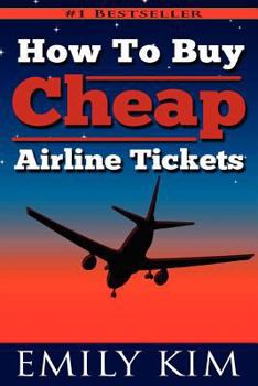 Paperback How To Buy Cheap Airline Tickets: Updated 2012 Airline Rule Changes Book