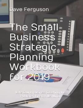 Paperback The Small Business Strategic Planning Workbook: For 2019 Book