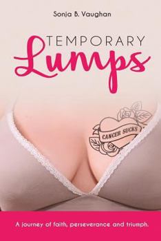 Paperback Temporary Lumps: A Journey of Faith, Perseverance and Triumph Book