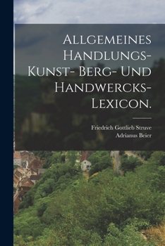 Paperback Allgemeines Handlungs- Kunst- Berg- und Handwercks-Lexicon. [German] Book