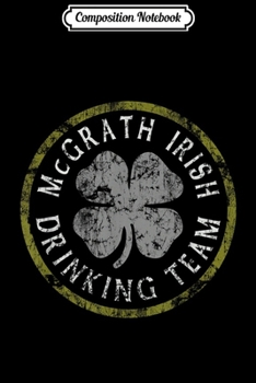 Paperback Composition Notebook: McGrath Irish Drinking Team Journal/Notebook Blank Lined Ruled 6x9 100 Pages Book