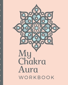 My Chakra Aura Workbook: Energy Healers | Reiki Practitioners | Divine | body Vibrations | Healing Hands | Color | Chakra | Outline Body Aura | Grounding | Magical | Vibe Scale