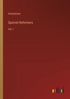 Paperback Spanish Reformers: Vol. I Book