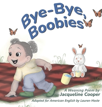 Hardcover Bye-Bye, Boobies: A Rhyming Story About Weaning from Nursing Book