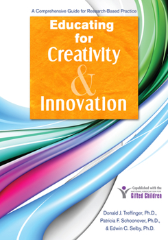 Paperback Educating for Creativity and Innovation: A Comprehensive Guide for Research-Based Practice Book
