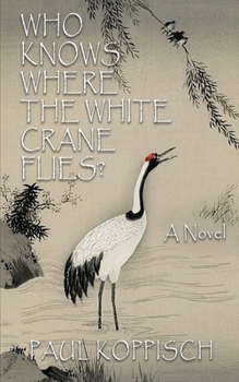 Paperback Who Knows Where the White Crane Flies? Book