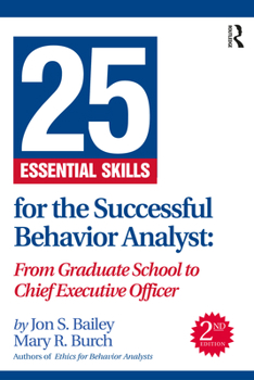 Paperback 25 Essential Skills for the Successful Behavior Analyst: From Graduate School to Chief Executive Officer Book