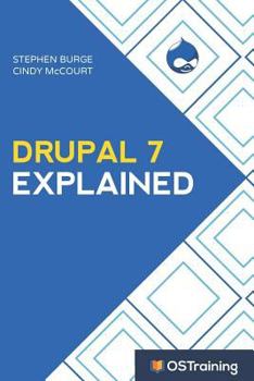 Paperback Drupal 7 Explained: Your Step-By-Step Guide Book