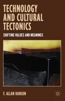 Hardcover Technology and Cultural Tectonics: Shifting Values and Meanings Book