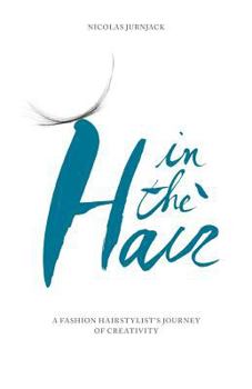 Paperback In the hair: A fashion hair stylist's journey of creativity Book