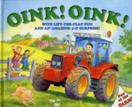 Hardcover Oink! Oink! (Pop-up, Lift-the-Flap; Fun at the Farm!) Book