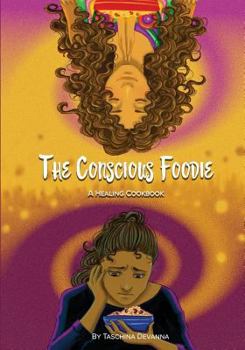 Paperback The Conscious Foodie: A Healing Cookbook Book
