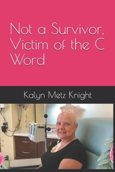 Paperback Not a Survivor, Victim of the C Word Book