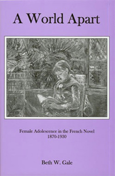 Hardcover A World Apart: Female Adolescence in the French Novel, 1870-1930 Book