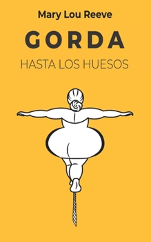 GORDA HASTA LOS HUESOS (Spanish Edition)