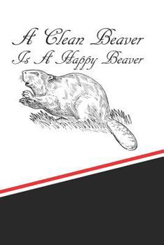Paperback A Clean Beaver Is a Happy Beaver Book