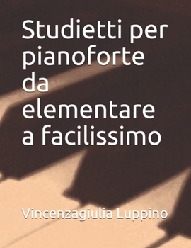 Paperback Studietti per pianoforte a mani unite: Da elementare a facile [Italian] Book