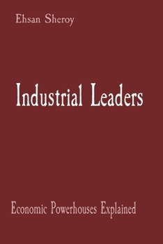 Paperback Industrial Leaders: Economic Powerhouses Explained Book