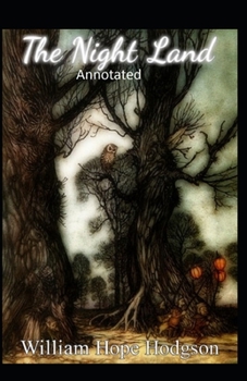 The Night Land Annotated