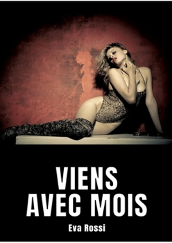 Paperback Viens avec mois: Nouvelle de Sexe - Histoire Érotique [French] Book