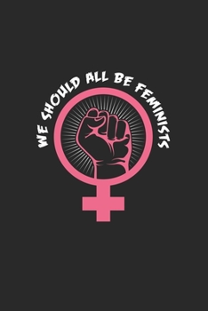 Paperback We sould all be feminists: 6x9 Feminism - blank with numbers paper - notebook - notes Book