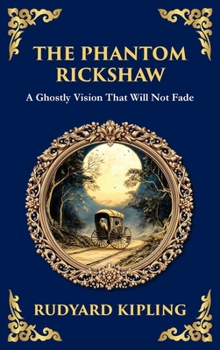 The Phantom Rickshaw: A Supernatural Story of Love, Guilt, and Ghostly Revenge (Deluxe Hardbound Edition)