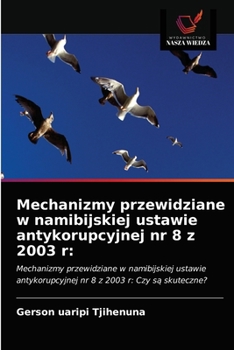 Paperback Mechanizmy przewidziane w namibijskiej ustawie antykorupcyjnej nr 8 z 2003 r [Polish] Book