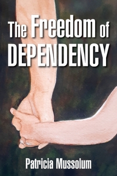 Paperback The Freedom of Dependency Book