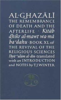 Paperback The Remembrance of Death & the Afterlife: Book XL of the Revival of the Religious Sciences Book