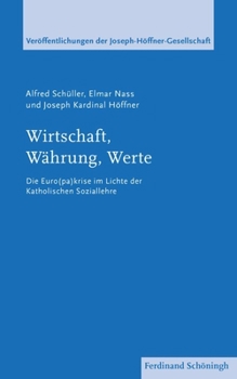 Wirtschaft, Währung, Werte: Die Euro(pa)-Krise Im Lichte Der Katholischen Soziallehre