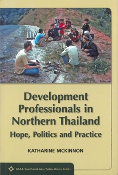 Paperback Development Professionals in Northern Thailand: Hope, Politics, Practice Book